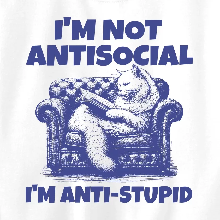 Cute Im Not Anti Social Im Anti Stupid Kids Sweatshirt