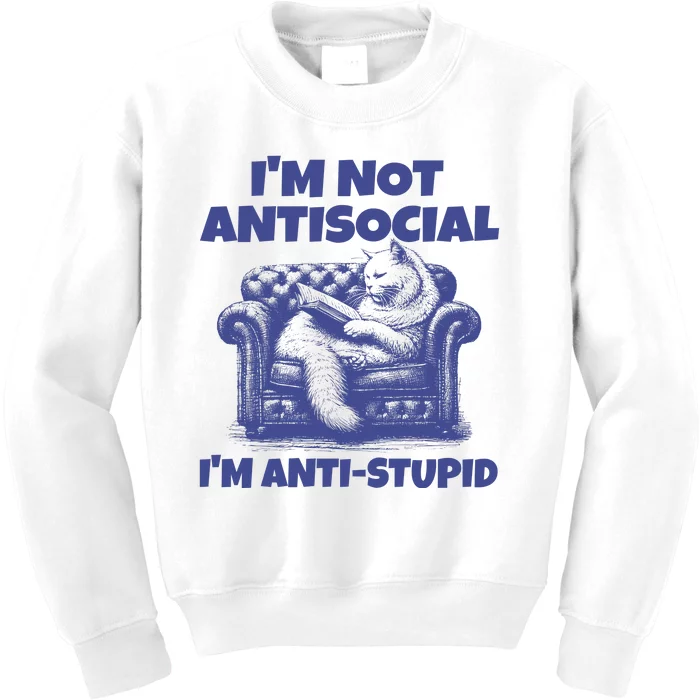 Cute Im Not Anti Social Im Anti Stupid Kids Sweatshirt