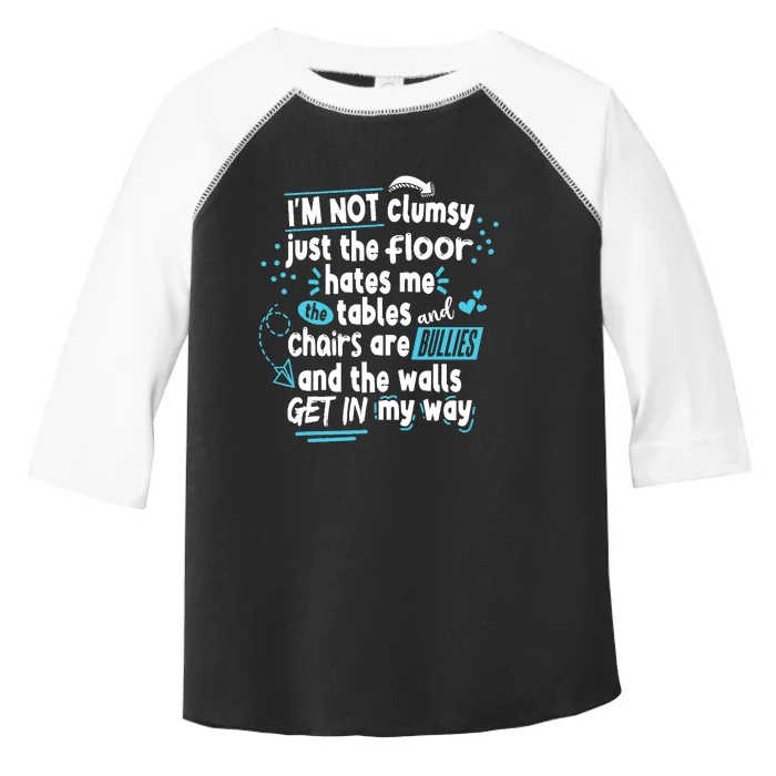 Clumsy Im Not Clumsy IM Not Clumsy Funny Wo Saying Toddler Fine Jersey T-Shirt