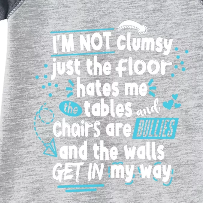 Clumsy Im Not Clumsy IM Not Clumsy Funny Wo Saying Infant Baby Jersey Bodysuit