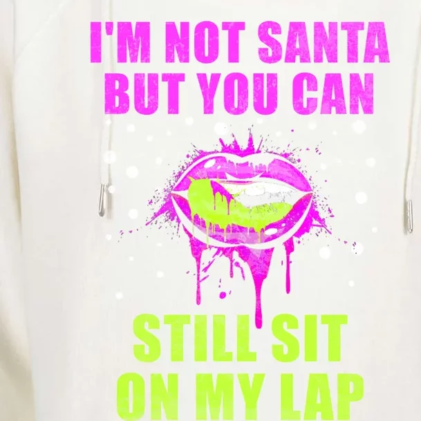 Christmas Im Not Santa But You Can Sit On My Lap Gift Womens Funnel Neck Pullover Hood