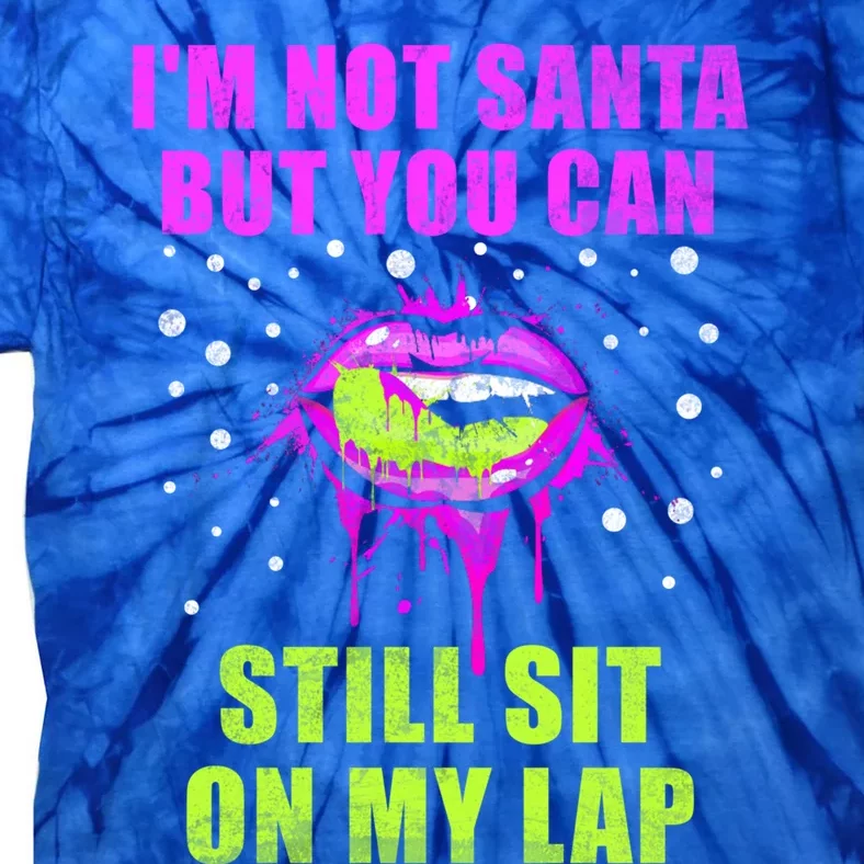 Christmas Im Not Santa But You Can Sit On My Lap Gift Tie-Dye T-Shirt