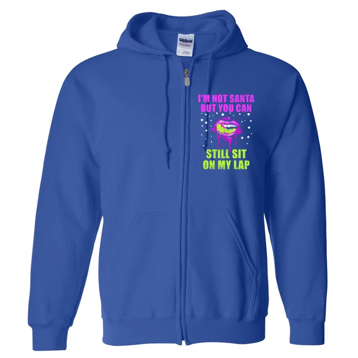 Christmas Im Not Santa But You Can Sit On My Lap Gift Full Zip Hoodie