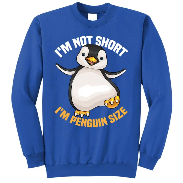 Cool IM Not Short IM Penguin Size Funny Animal Fans Gift Meaningful Gift Tall Sweatshirt