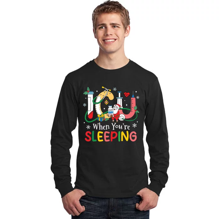 Christmas Icu Nurse Crew Santa Icu When Yourre Sleeping Tall Long Sleeve T-Shirt