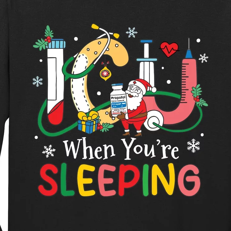 Christmas Icu Nurse Crew Santa Icu When Yourre Sleeping Tall Long Sleeve T-Shirt