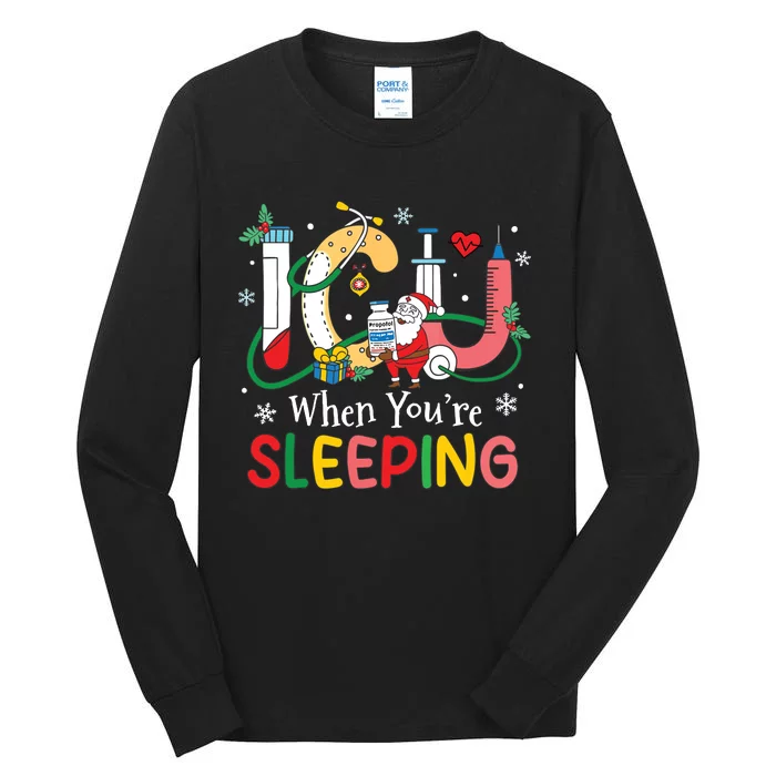 Christmas Icu Nurse Crew Santa Icu When Yourre Sleeping Tall Long Sleeve T-Shirt