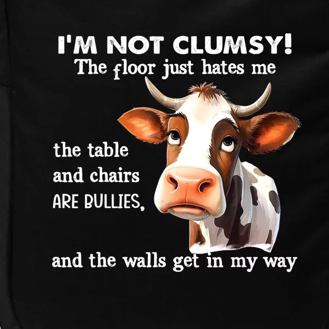 Cow IM Not Clumsy The Floor Just Hates Me The Table Impact Tech Backpack