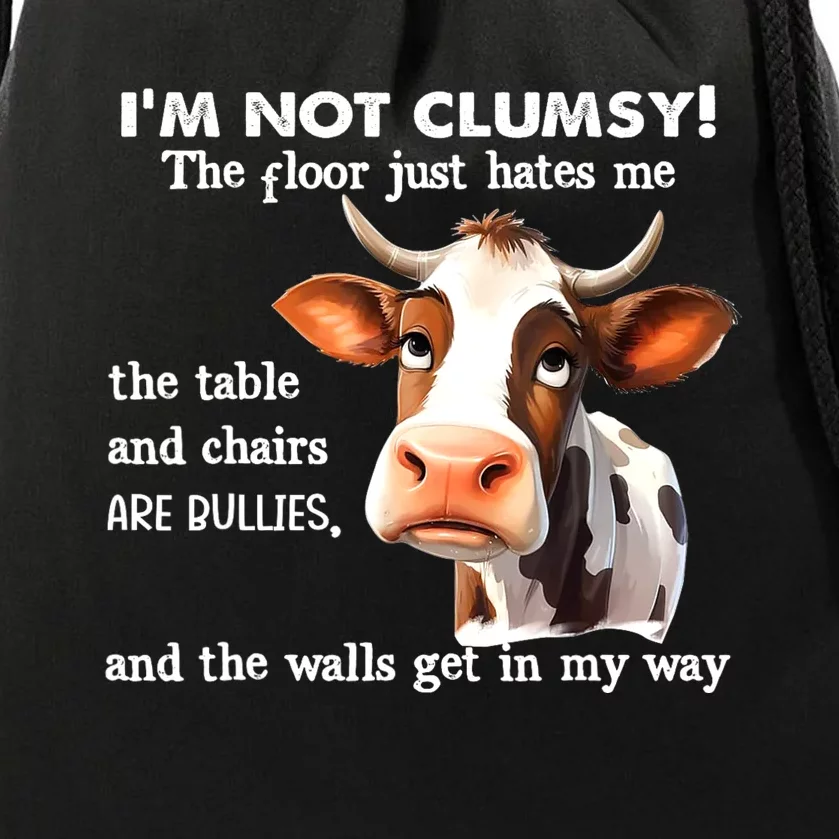 Cow IM Not Clumsy The Floor Just Hates Me The Table Drawstring Bag