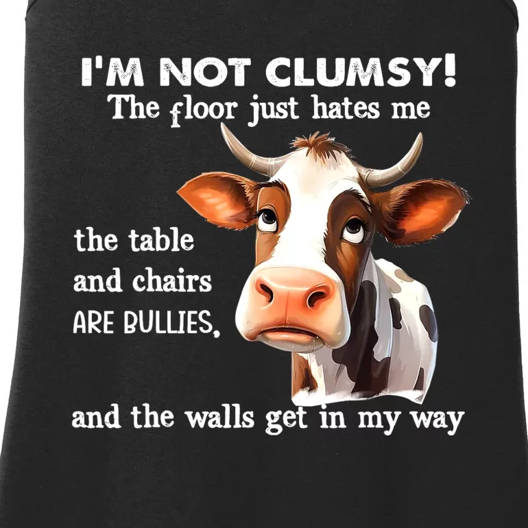 Cow IM Not Clumsy The Floor Just Hates Me The Table Ladies Essential Tank