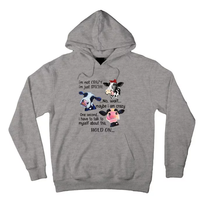 Cow IM Not Crazy IM Just Special Maybe IM Crazy Tall Hoodie