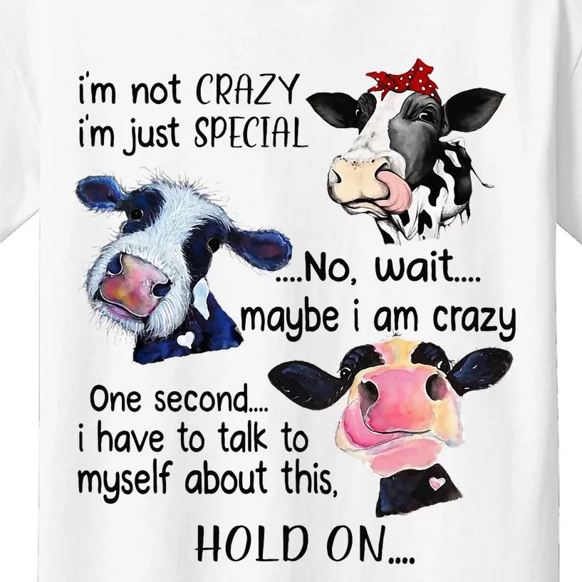 Cow IM Not Crazy IM Just Special Maybe IM Crazy Kids T-Shirt