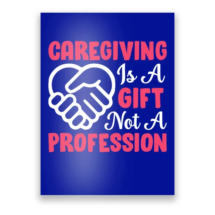 Caregiving Is Not A Profession Fun Caregiver Nursing Graphic Cool Gift Poster