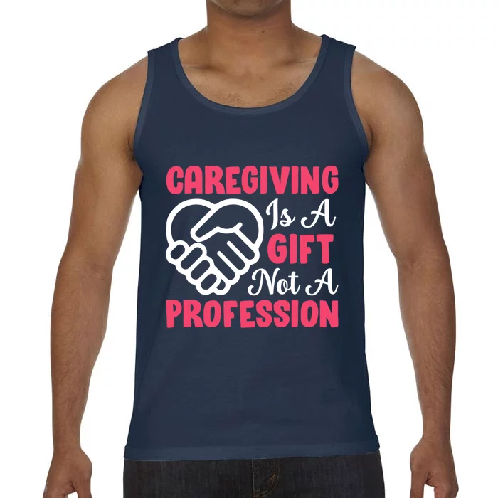 Caregiving Is Not A Profession Fun Caregiver Nursing Graphic Cool Gift Comfort Colors® Tank Top