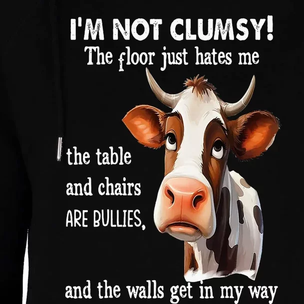 Cow IM Not Clumsy The Floor Just Hates Me The Table Womens Funnel Neck Pullover Hood