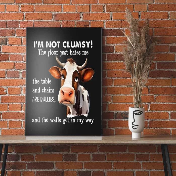 Cow IM Not Clumsy The Floor Just Hates Me The Table Poster