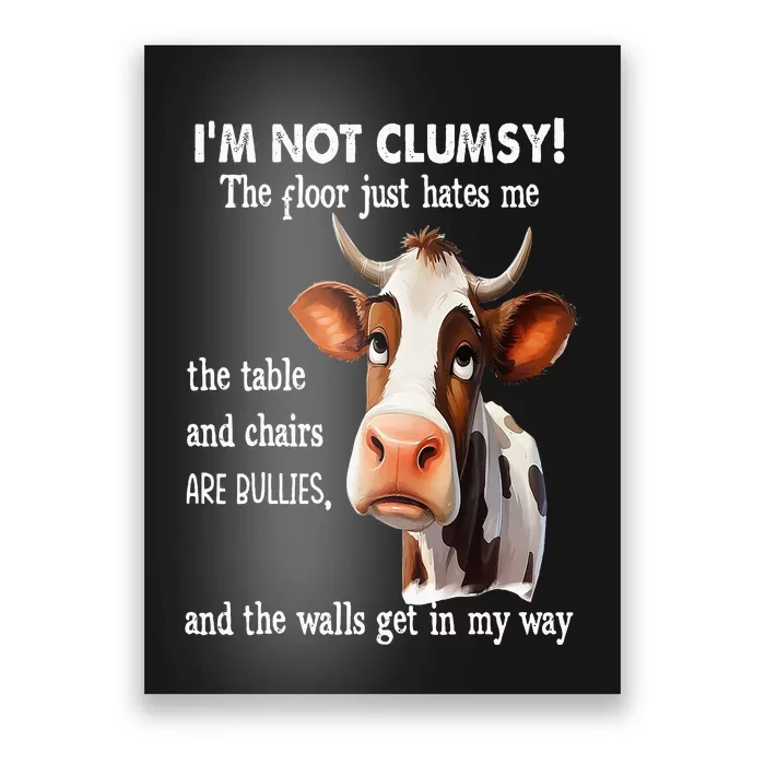 Cow IM Not Clumsy The Floor Just Hates Me The Table Poster