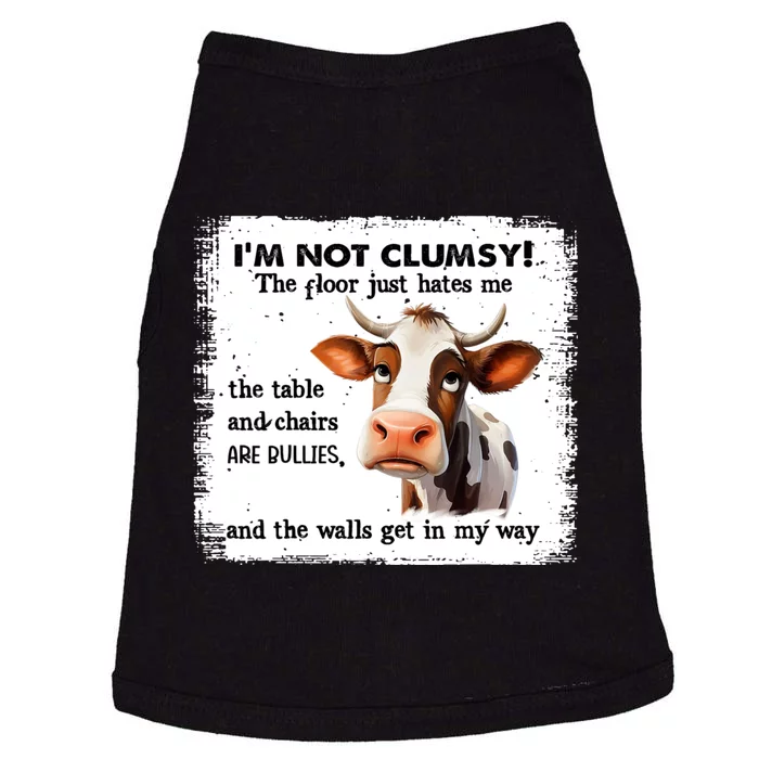 Cow IM Not Clumsy The Floor Just Hates Me The Table Doggie Tank