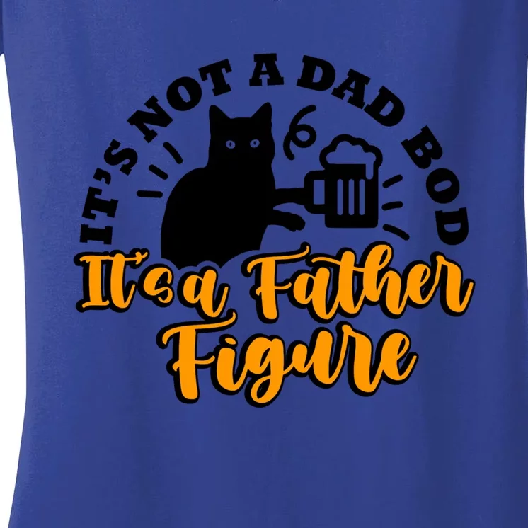 Cat Its Not A Dad Bod Its A Father Figure Fathers Day Gift Women's V-Neck T-Shirt