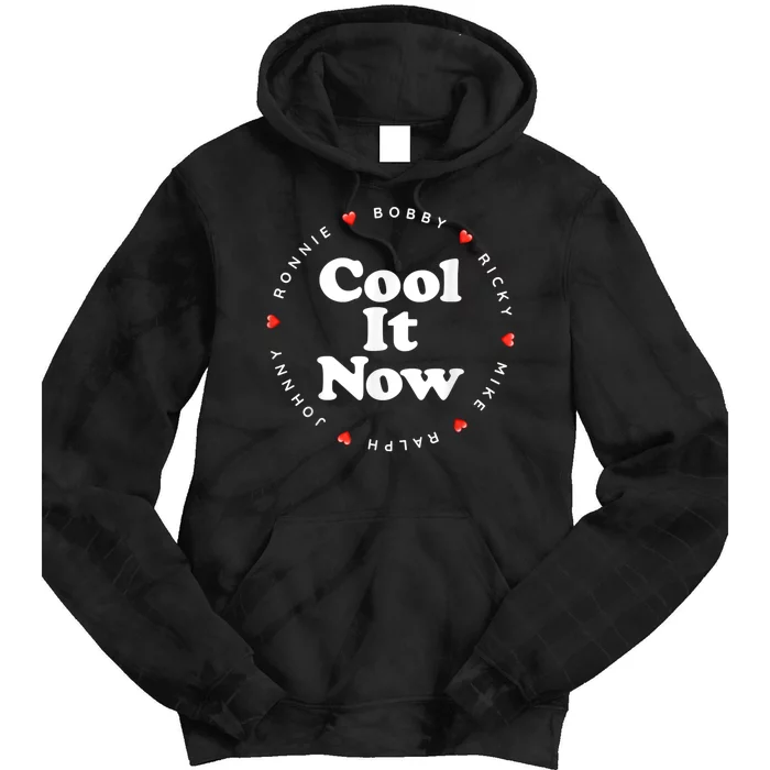 Cool It Now Ronnie Bobby Ricky Mike Ralph And Johnny Tie Dye Hoodie