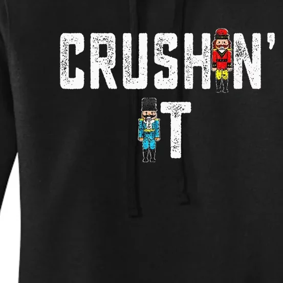 Crushin It Nutcracker Funny Nut Cracker Christmas Wo Girl Women's Pullover Hoodie