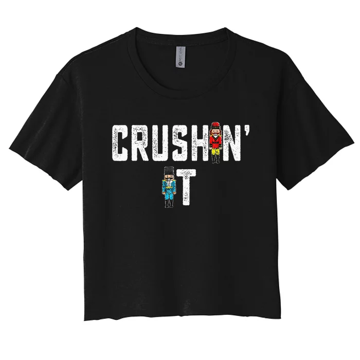 Crushin It Nutcracker Funny Nut Cracker Christmas Wo Girl Women's Crop Top Tee