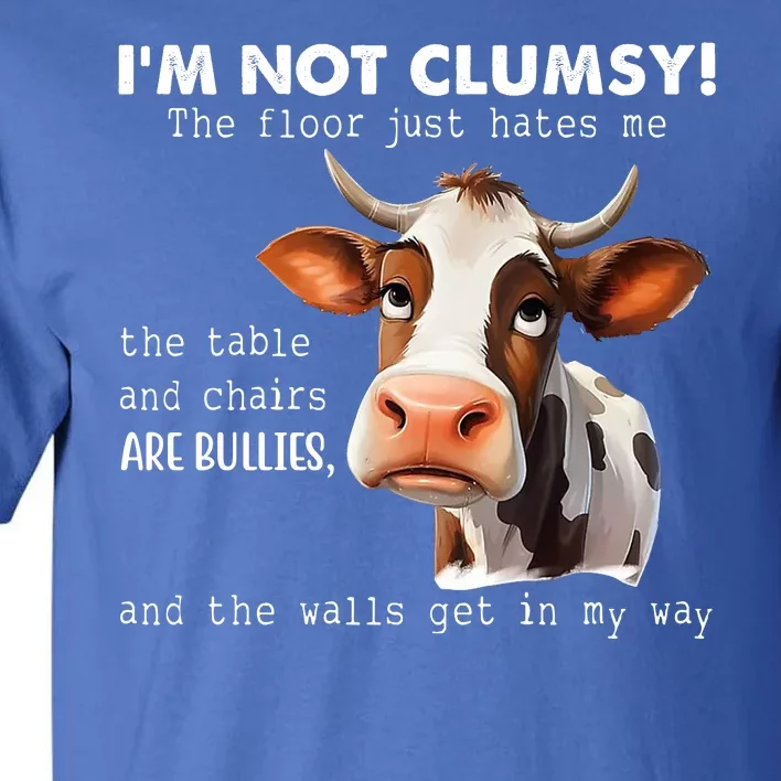 Cow Im Not Clumsy The Floor Just Hates Me Funny Tall T-Shirt