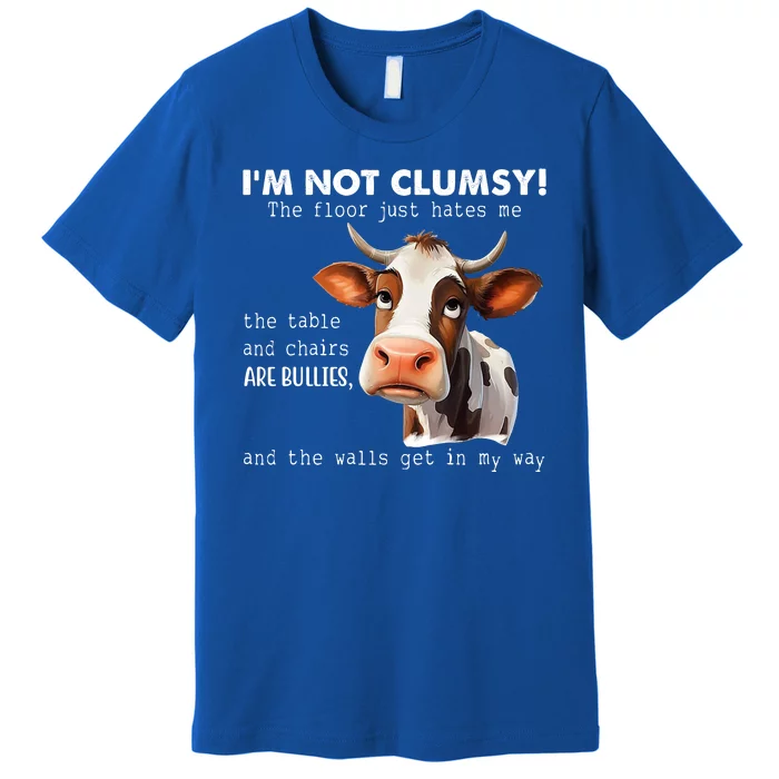 Cow Im Not Clumsy The Floor Just Hates Me Funny Premium T-Shirt