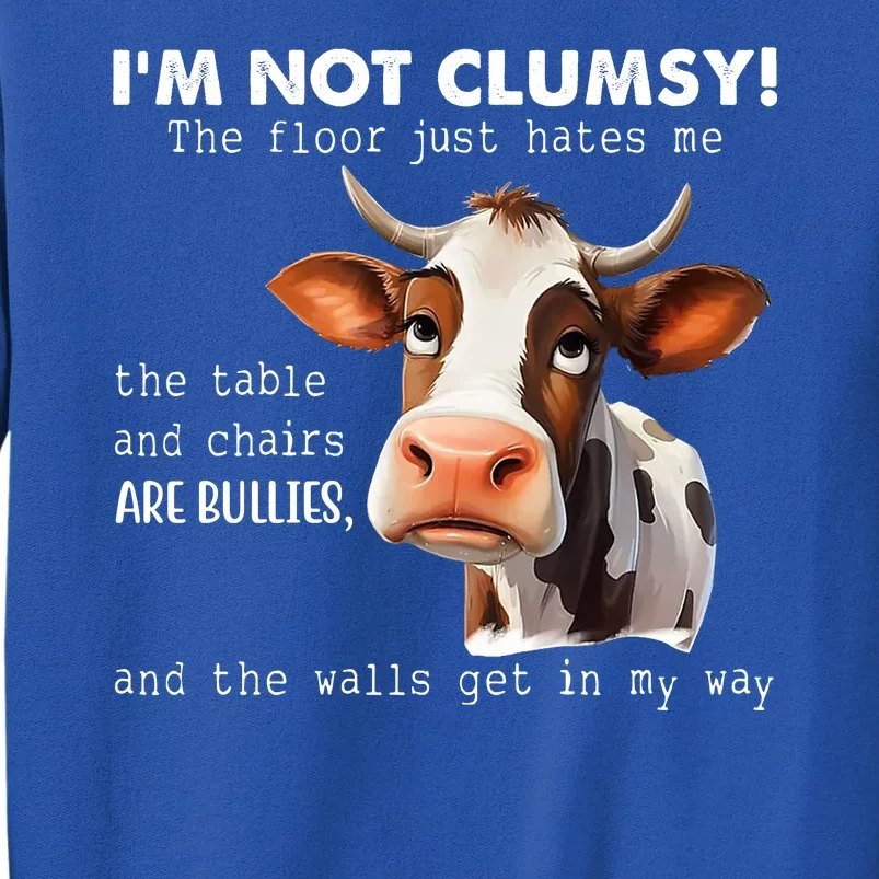 Cow Im Not Clumsy The Floor Just Hates Me Funny Tall Sweatshirt