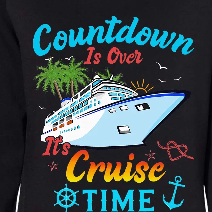 Countdown Is Over ItS Cruise Time Cruise Ship Womens California Wash Sweatshirt