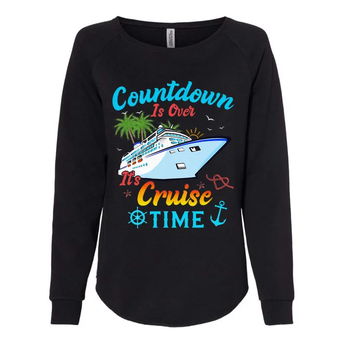 Countdown Is Over ItS Cruise Time Cruise Ship Womens California Wash Sweatshirt