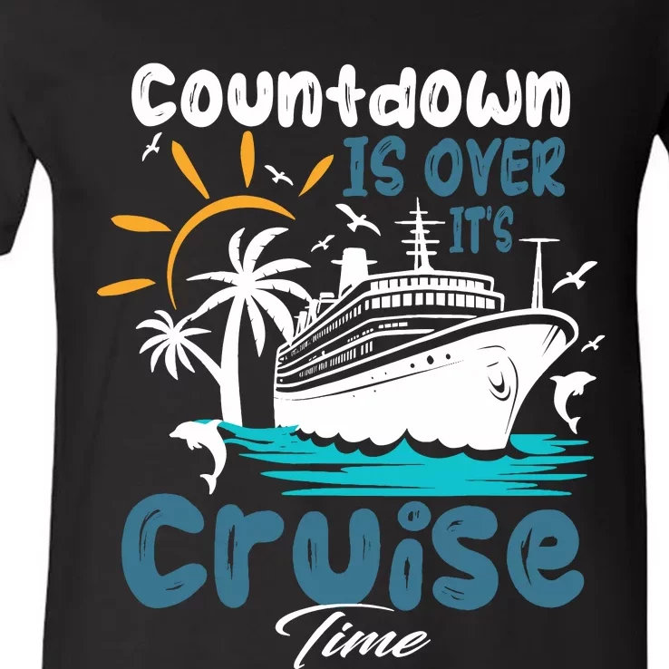 Countdown Is Over ItS Cruise Time Family Cruise V-Neck T-Shirt