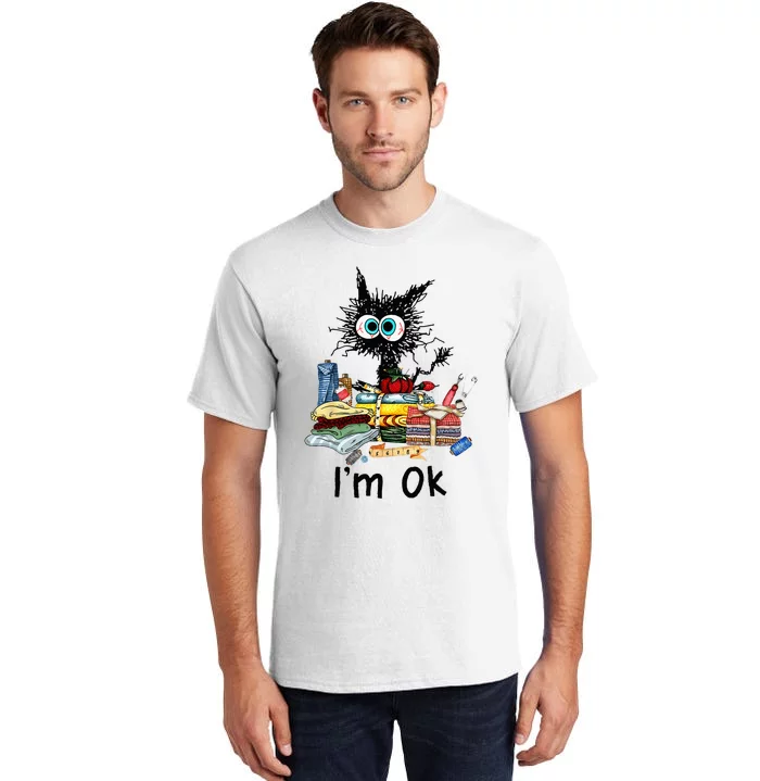 Cats Im Ok Funny Quilting Love Cats Tall T-Shirt