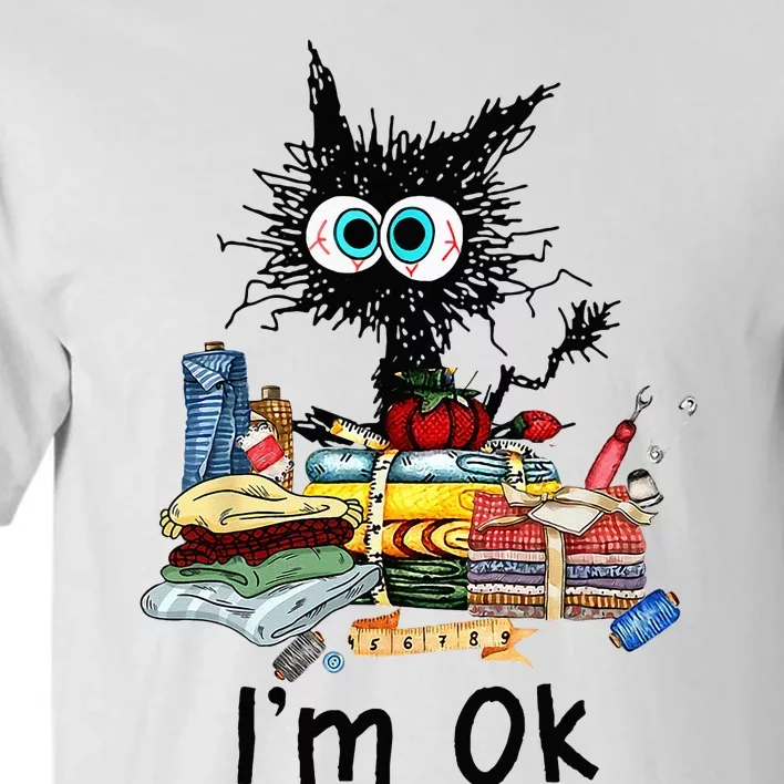 Cats Im Ok Funny Quilting Love Cats Tall T-Shirt