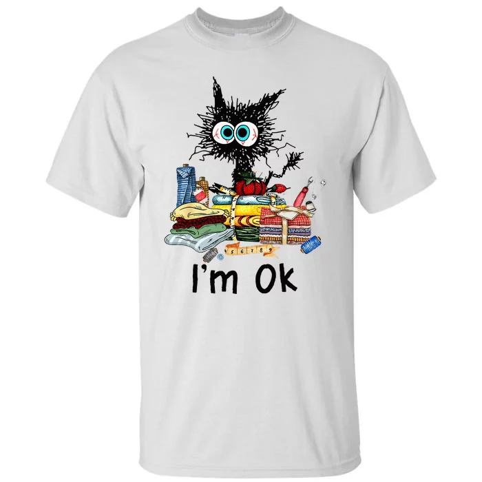 Cats Im Ok Funny Quilting Love Cats Tall T-Shirt