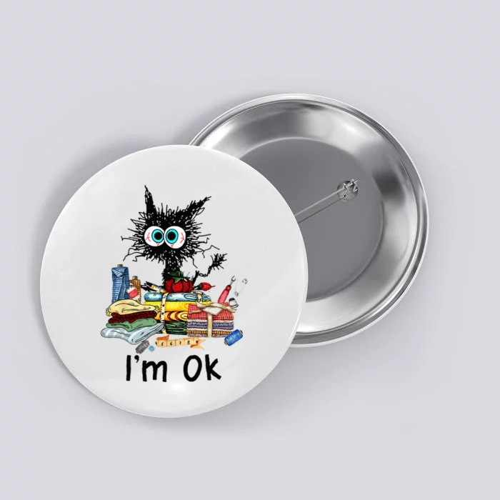 Cats Im Ok Funny Quilting Love Cats Button