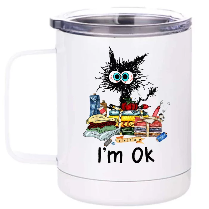 Cats Im Ok Funny Quilting Love Cats Front & Back 12oz Stainless Steel Tumbler Cup