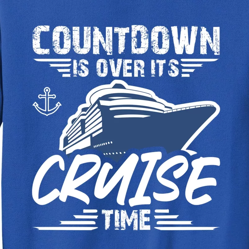 Countdown Is Over Its Cruise Time Critic Journey Gift Sweatshirt