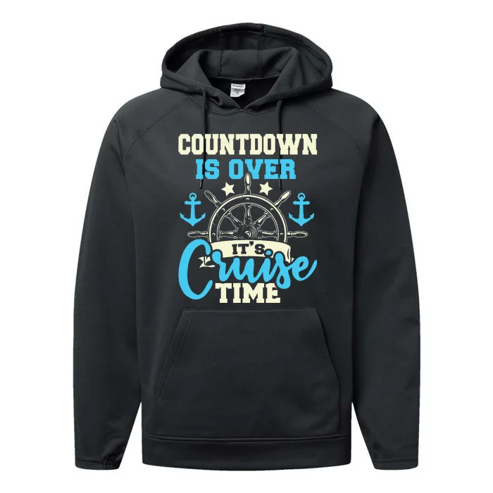 Countdown Is Over ItS Cruise Time Cruising Lover Cruiser Performance Fleece Hoodie