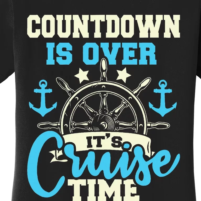 Countdown Is Over ItS Cruise Time Cruising Lover Cruiser Women's T-Shirt