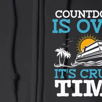 Countdown Is Over It's Cruise Time Cruising Lover Cruiser Full Zip Hoodie