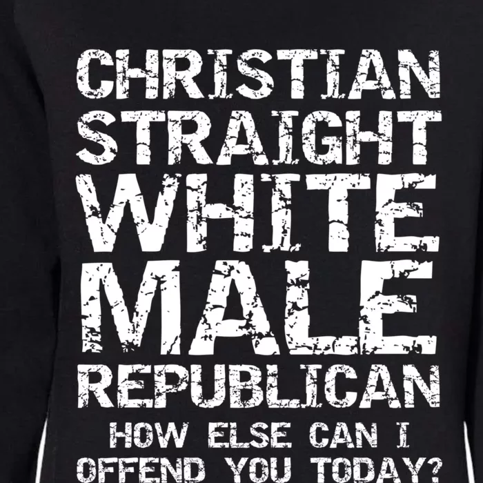 Can I Offend You? Christian Straight White Male Republican Womens California Wash Sweatshirt