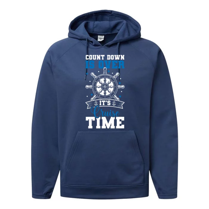 Countdown Is Over Its Cruise Time Going On A Cruise Lovers Gift Performance Fleece Hoodie