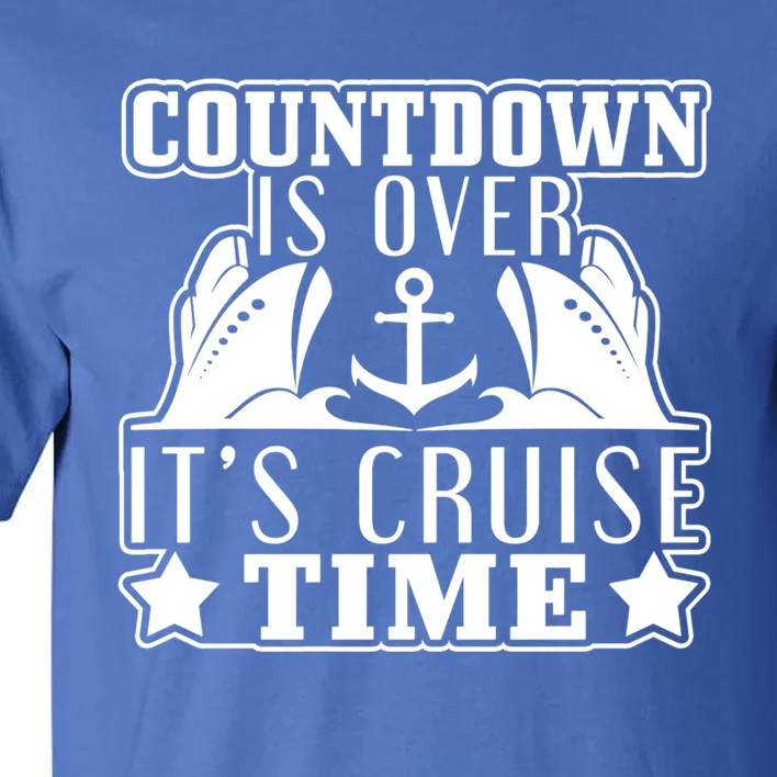 Countdown Is Over Its Cruise Time Holiday Gift Tall T-Shirt