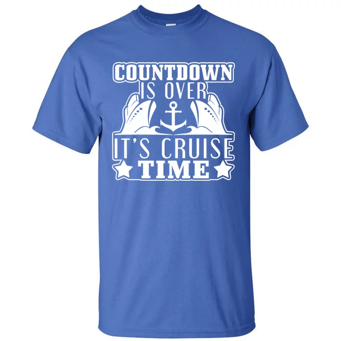 Countdown Is Over Its Cruise Time Holiday Gift Tall T-Shirt