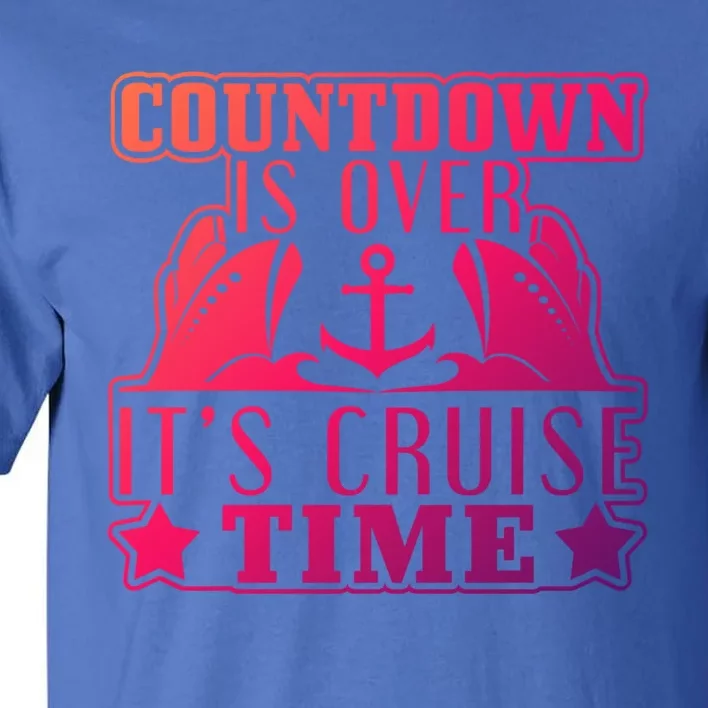 Countdown Is Over Its Cruise Time Holiday Gift Tall T-Shirt