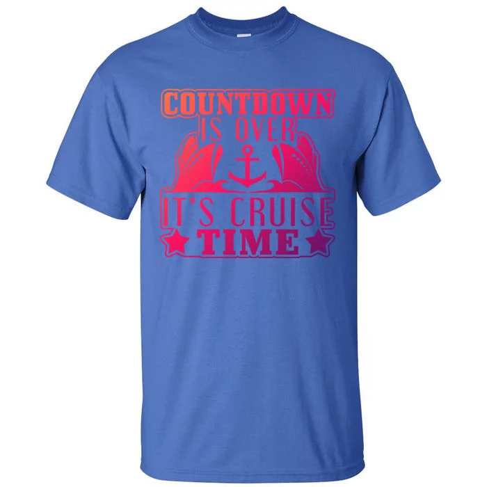 Countdown Is Over Its Cruise Time Holiday Gift Tall T-Shirt