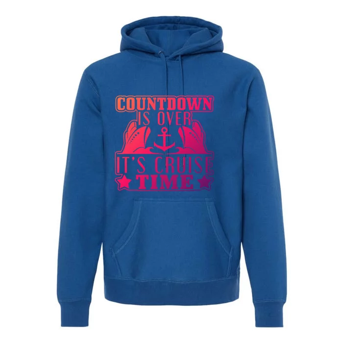 Countdown Is Over Its Cruise Time Holiday Gift Premium Hoodie