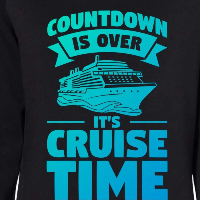 Countdown Is Over Its Cruise Time Vacation Gift Womens California Wash Sweatshirt