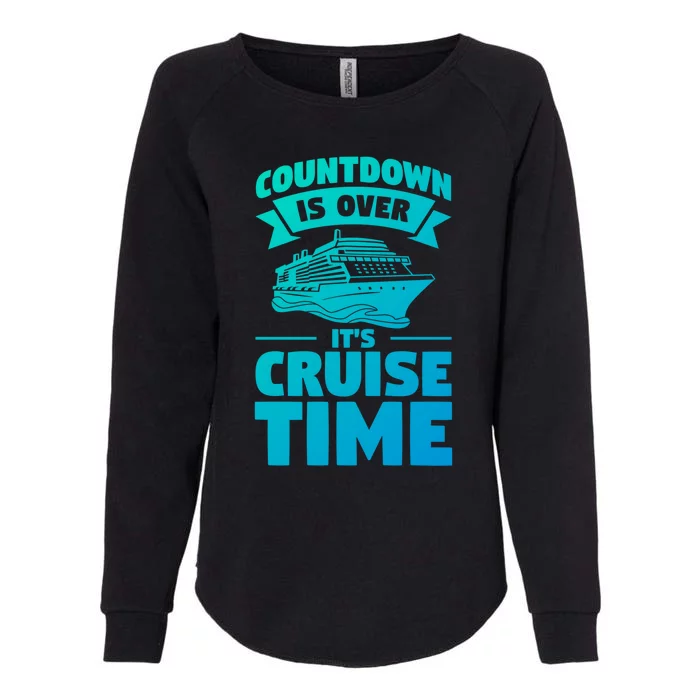 Countdown Is Over Its Cruise Time Vacation Gift Womens California Wash Sweatshirt